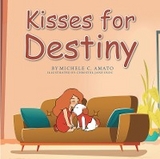 Kisses for Destiny -  Michele C. Amato