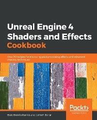 Unreal Engine 4 Shaders and Effects Cookbook - Brais Brenlla Ramos, John P. Doran