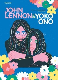 Team Up: John Lennon & Yoko Ono -  Francesca Ferretti de Blonay