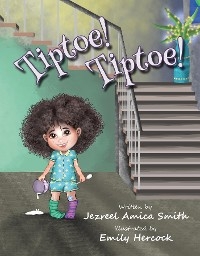 Tiptoe! Tiptoe! - Jezreel Amica Smith