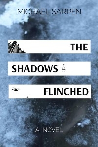 THE SHADOWS FLINCHED - Michael Sarpen