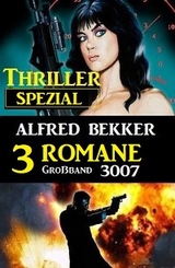 Thriller Spezial Großband 3007 – 3 Romane - Alfred Bekker