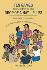 Ten Games You Can Play at the Drop of a Hat.... Plus! - Pat Louis Sapia