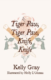 Tiger Paw, Tiger Paw, Knife, Knife - Kelly Gray