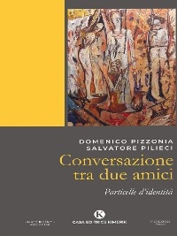 Conversazione tra due amici - Pizzonia Domenico, Salvatore Pilieci