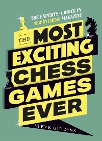 Most Exciting Chess Games Ever -  Steve Giddins