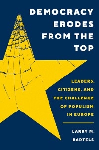 Democracy Erodes from the Top -  Larry M. Bartels