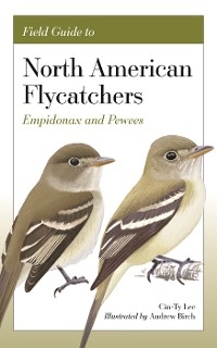 Field Guide to North American Flycatchers - Cin-Ty Lee, Andrew Birch