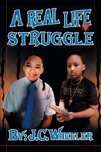 Real Life Struggle -  J.C. Wheeler