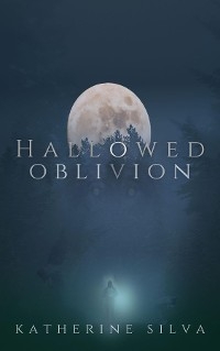 Hallowed Oblivion -  Katherine Silva