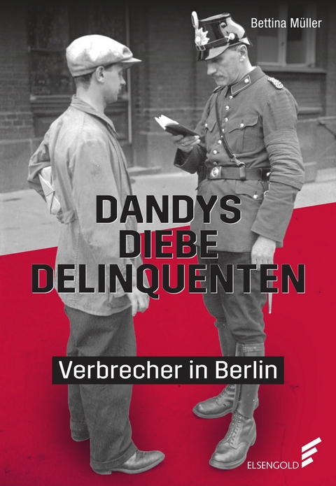 Dandys, Diebe, Delinquenten -  Bettina Müller