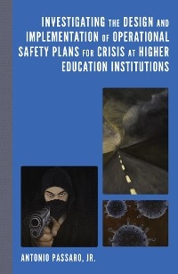 Investigating the Design and Implementation of Operational Safety Plans for Crisis at Higher Education Institutions -  Jr. Antonio Passaro