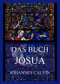 Das Buch Josua - Johannes Calvin