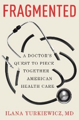 Fragmented: A Doctor's Quest to Piece Together American Health Care - Ilana Yurkiewicz