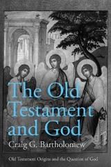 Old Testament and God -  Craig G. Bartholomew