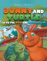 Bunny and Turtle Go to The Zoo and Aquarium - Edward J. Hawkins