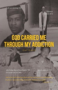 God Carried Me through My Addiction - Carl Powell