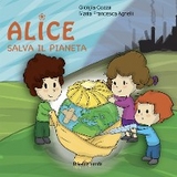 Alice salva il pianeta - Giorgia Cozza