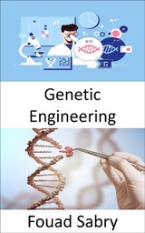 Genetic Engineering - Fouad Sabry