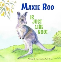 Maxie Roo Is Just Like You! - Kelly Ryner