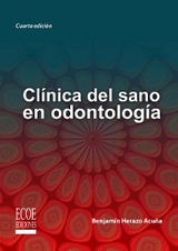 Clínica del sano en odontología - 4ta edición -  Benjamín Herazo