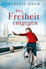 Der Freiheit entgegen -  Theresia Graw