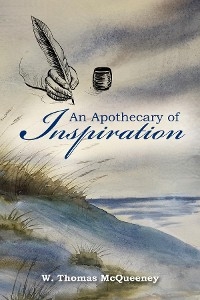 An Apothecary of Inspiration - W. Thomas McQueeney