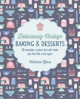 Deliciously Vintage Baking & Desserts -  Victoria Glass