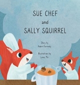 Sue Chef and Sally Squirrel - Adam Kennedy