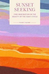 Pocket Nature Series: Sunset Seeking - Hannah Seo