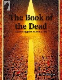 The Book of the Dead - E.A. Willis Budge