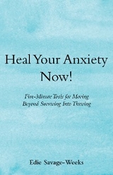 Heal Your Anxiety Now! - Edie Savage-Weeks