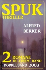 Spuk Thriller Doppelband 2003 - 2 Romane in einem Band - Alfred Bekker