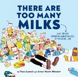 There Are Too Many Milks -  Tara Lawall,  Anne Marie Wonder