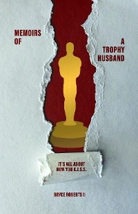 Memoirs of a Trophy Husband - Bryce Roberts