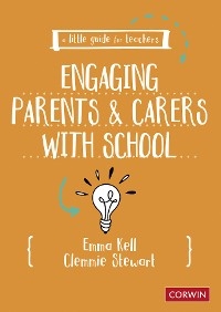 A Little Guide for Teachers: Engaging Parents and Carers with School - Emma Kell, Clemmie Stewart