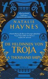 A Thousand Ships - Die Heldinnen von Troja - Natalie Haynes