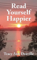 Read Yourself Happier -  Tracy Ann Deaville