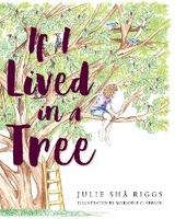 If I Lived in a Tree -  Julie ShA Riggs