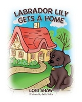 Labrador Lily Gets A Home - Lori Shaw