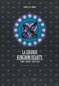 La légende Kingdom Hearts - Tome 2 - Georges Grouard