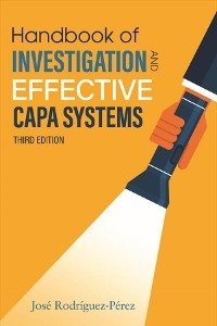 Handbook of Investigation and Effective CAPA Systems -  Jose (Pepe) Rodriguez-Perez