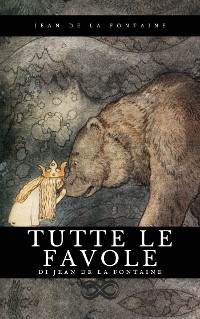 Tutte le favole - Jean De LA Fontaine