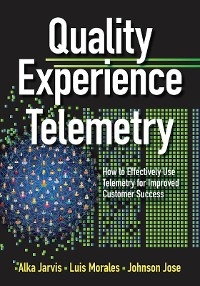 Quality Experience Telemetry -  Alka Jarvis,  Johnson Jose,  Luis Morales