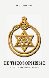 Le Théosophisme, histoire d'une pseudo-religion - René Guénon