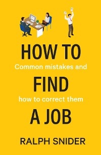 How to Find a Job -  Ralph Snider