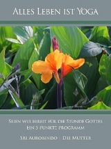 Seien wir bereit für die Stunde Gottes - Sri Aurobindo, Die (d.i. Mira Alfassa) Mutter