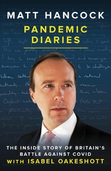 Pandemic Diaries - Matt Hancock, Isabel Oakeshott