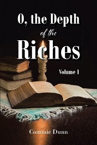 O, the Depth of the Riches -  Commie Dunn