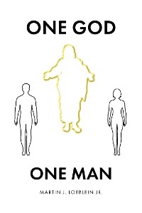 One God One Man - Martin J. Loeblein